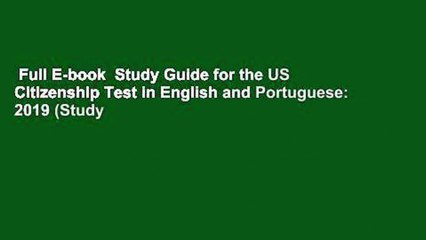 Full E-book  Study Guide for the US Citizenship Test in English and Portuguese: 2019 (Study