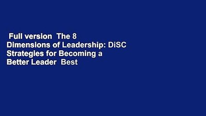 Full version  The 8 Dimensions of Leadership: DiSC Strategies for Becoming a Better Leader  Best