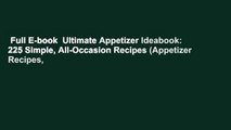Full E-book  Ultimate Appetizer Ideabook: 225 Simple, All-Occasion Recipes (Appetizer Recipes,