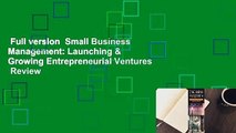 Full version  Small Business Management: Launching & Growing Entrepreneurial Ventures  Review