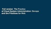 Full version  The Practice of Cloud System Administration: Devops and Sre Practices for Web