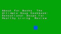 About For Books  The Ultimate Soup Cookbook: Sensational Soups for Healthy Living  Review