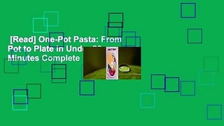 [Read] One-Pot Pasta: From Pot to Plate in Under 30 Minutes Complete
