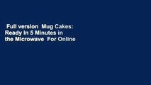 Full version  Mug Cakes: Ready In 5 Minutes in the Microwave  For Online