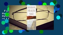 Full version  Shaman, Healer, Sage: How to Heal Yourself and Others with the Energy Medicine of