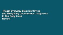 [Read] Everyday Bias: Identifying and Navigating Unconscious Judgments in Our Daily Lives  Review