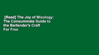 [Read] The Joy of Mixology: The Consummate Guide to the Bartender's Craft  For Free
