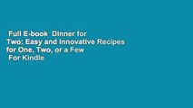 Full E-book  Dinner for Two: Easy and Innovative Recipes for One, Two, or a Few  For Kindle