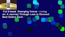 Full E-book  Emerging Voices - Living on: A Journey Through Loss to Renewal  Best Sellers Rank :