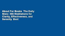 About For Books  The Daily Stoic: 366 Meditations for Clarity, Effectiveness, and Serenity  Best