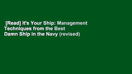 [Read] It's Your Ship: Management Techniques from the Best Damn Ship in the Navy (revised)  Review