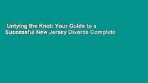Untying the Knot: Your Guide to a Successful New Jersey Divorce Complete
