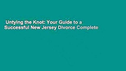 Untying the Knot: Your Guide to a Successful New Jersey Divorce Complete