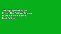 [Read] Capitalizing on Crisis: The Political Origins of the Rise of Finance  Best Sellers Rank :