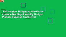 Full version  Budgeting Workbook: Finance Monthly & Weekly Budget Planner Expense Tracker Bill