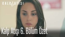 Kalp Atışı 6. Bölüm Özet