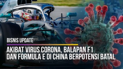Bisnis Update -Akibat Virus Corona, Balapan F1 dan Formula E di China Berpotensi Batal