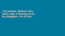 Full version  Mothers Who Can't Love: A Healing Guide for Daughters  For Kindle