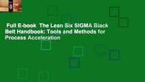 Full E-book  The Lean Six SIGMA Black Belt Handbook: Tools and Methods for Process Acceleration