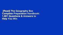 [Read] The Geography Bee Complete Preparation Handbook: 1,001 Questions & Answers to Help You Win
