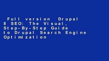 Full version  Drupal 8 SEO: The Visual, Step-By-Step Guide to Drupal Search Engine Optimization