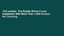 Full version  The Rodale Whole Foods Cookbook: With More Than 1,000 Recipes for Choosing,