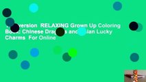 Full version  RELAXING Grown Up Coloring Book: Chinese Dragons and Asian Lucky Charms  For Online