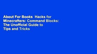 About For Books  Hacks for Minecrafters: Command Blocks: The Unofficial Guide to Tips and Tricks