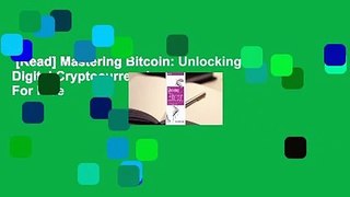 [Read] Mastering Bitcoin: Unlocking Digital Cryptocurrencies  For Free