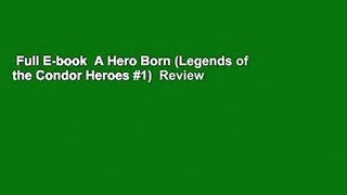 Full E-book  A Hero Born (Legends of the Condor Heroes #1)  Review