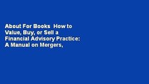About For Books  How to Value, Buy, or Sell a Financial Advisory Practice: A Manual on Mergers,