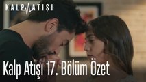 Kalp Atışı 17. Bölüm Özet