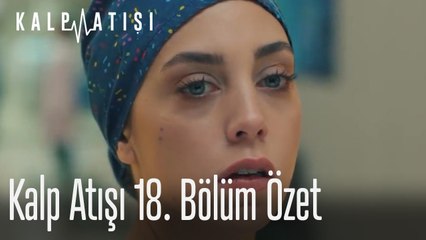 Kalp Atışı 18. Bölüm Özet