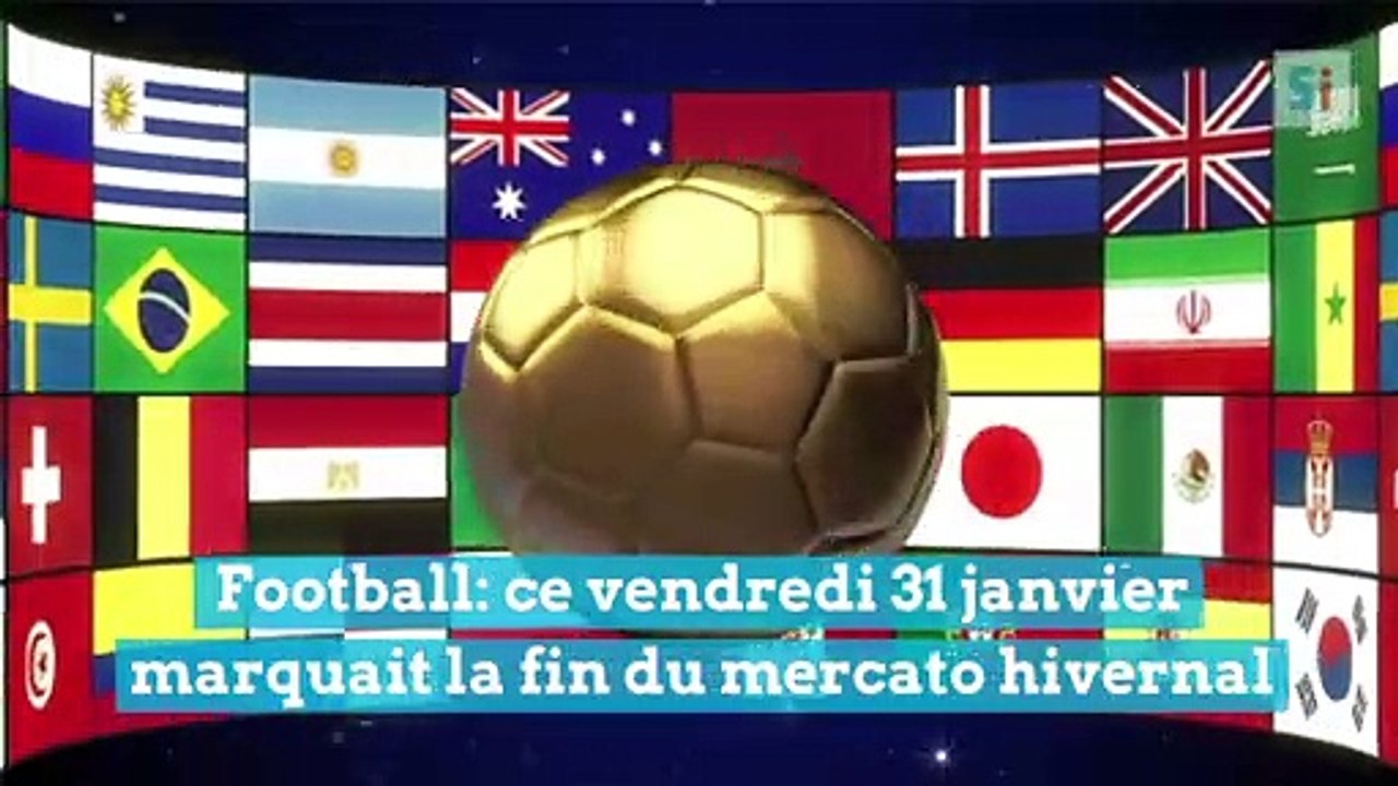 Football: les dernières infos du mercato hivernal ce vendredi 31 janvier 2020