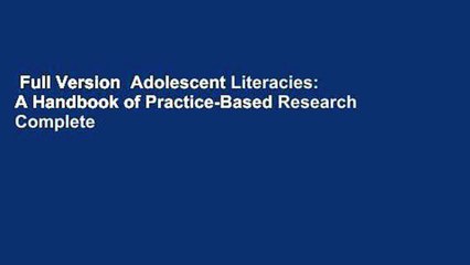 Full Version  Adolescent Literacies: A Handbook of Practice-Based Research Complete