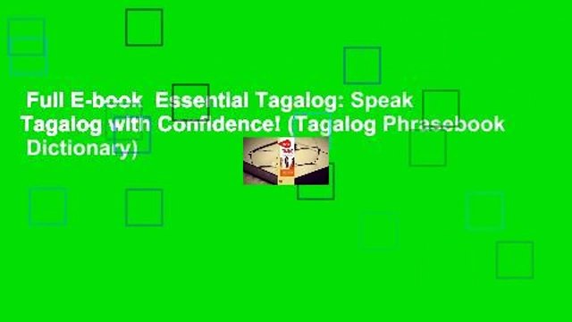 Full E-book Essential Tagalog: Speak Tagalog with Confidence! (Tagalog Phrasebook Dictionary)