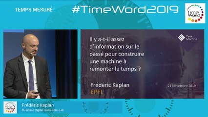 Time Word 2019: Temps mesuré, Frédéric Kaplan