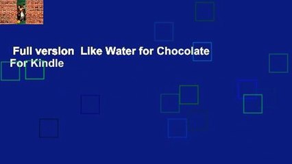 Full version  Like Water for Chocolate  For Kindle