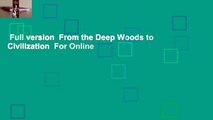 Full version  From the Deep Woods to Civilization  For Online