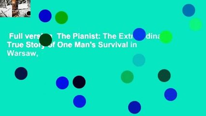 Full version  The Pianist: The Extraordinary True Story of One Man's Survival in Warsaw,