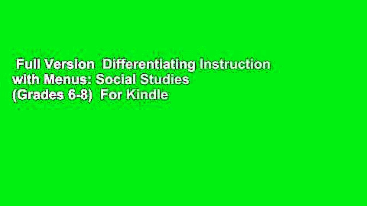 Full Version  Differentiating Instruction with Menus: Social Studies (Grades 6-8)  For Kindle