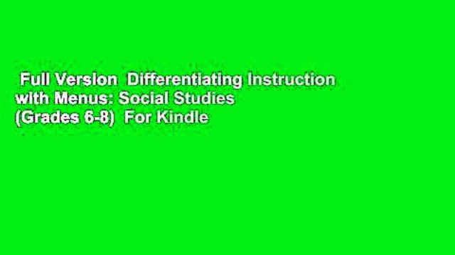 Full Version Differentiating Instruction with Menus: Social Studies (Grades 6-8) For Kindle