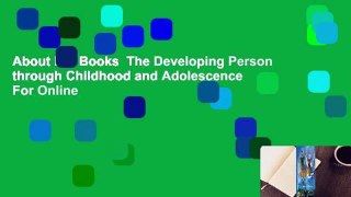 About For Books  The Developing Person through Childhood and Adolescence  For Online