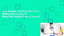 Full Version  Political Education: Setting the Course for State and Federal Policy, Second
