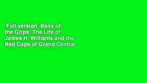 Full version  Boss of the Grips: The Life of James H. Williams and the Red Caps of Grand Central