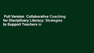 Full Version  Collaborative Coaching for Disciplinary Literacy: Strategies to Support Teachers in