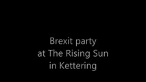 Brexit party at The Rising Sun, Kettering