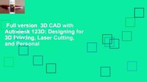 Full version  3D CAD with Autodesk 123D: Designing for 3D Printing, Laser Cutting, and Personal