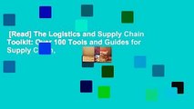 [Read] The Logistics and Supply Chain Toolkit: Over 100 Tools and Guides for Supply Chain,