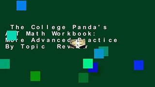 The College Panda's ACT Math Workbook: More Advanced Practice By Topic  Review